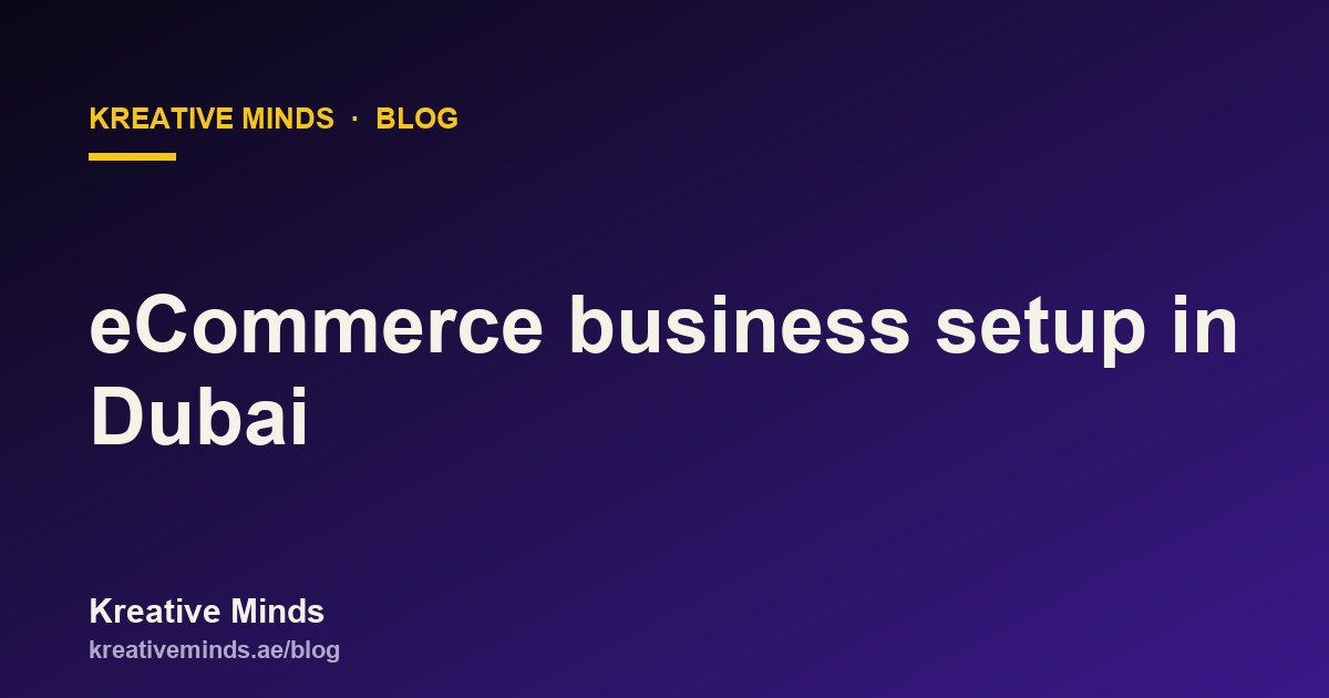 eCommerce business setup in Dubai: free zone license, Amazon and Noon stores, and stock sourcing